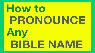 How To Pronounce Bible Names With Ease [upl. by Alexandr103]