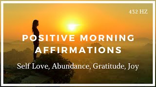 Positive Morning Affirmations Self Love Abundance Gratitude Joy [upl. by Acirfa]