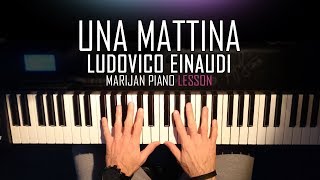 How To Play Ludovico Einaudi  Una Mattina The Intouchables  Piano Tutorial Lesson  Sheets [upl. by Ahteral445]