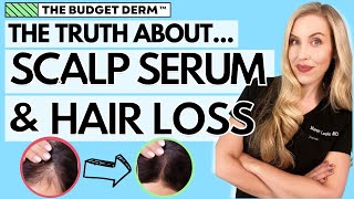 The Truth About Scalp Serums and Hair Loss  The Budget Derm Explains [upl. by Ahsayn]