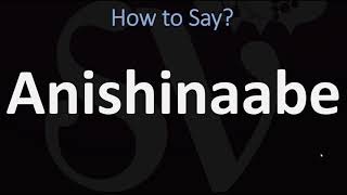 How to Pronounce Anishinaabe CORRECTLY [upl. by Nirred244]