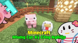 Minecraft Nhưng Cực Kỳ Công Nghiệp [upl. by Aime825]