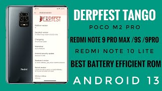 Official Derpfest Tango Redmi Note 99S 9Pro 9 Pro Max Note 10 Lite Poco M2 Pro Android 13 [upl. by Nesral]