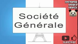 Société Générale  How To Pronounce  French Native Speaker [upl. by Hazaki]