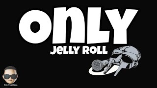 Jelly Roll  Only Lyrics [upl. by Nnuahs]