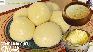 SEMOLINA FUFU RECIPE How To Make The Best Semolina fufu Recipe perfect SEMOLINA Flour Semo Fufu [upl. by Acinoreb289]