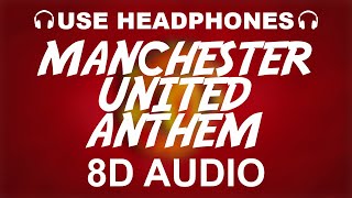 Manchester United Official Anthem 8D AUDIO  Glory Glory Man United  Theme Song [upl. by Attenna]