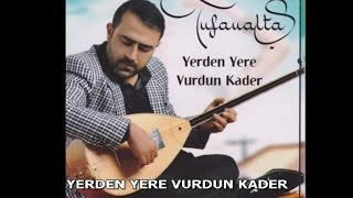 TUFAN ALTAŞ  YERDEN YERE VURDUN KADER [upl. by Kesia592]