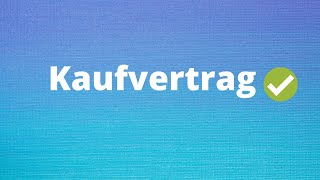 Der Kaufvertrag einfach erklärt [upl. by Ikram978]