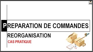 REORGANISATION PREPARATION DE COMMANDES CAS PRATIQUE [upl. by Cyril]