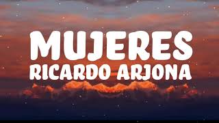 Mujeres  Ricardo Arjona  Lyric [upl. by Sansone382]