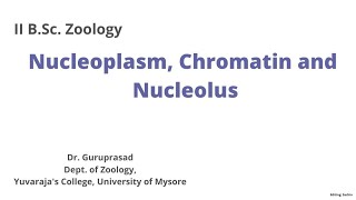 Nucleolplasm Chromatin and Nucleolus  BSc Zoology Online Class  Dr Guruprasad [upl. by Hoffer]