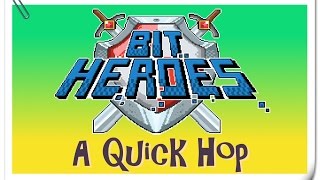 Bit Heroes  A Quick Hop [upl. by Ahseya]