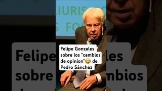 Felipe Gonzales se mofa de pedrosánchez psoe españa shortsviral elecciones [upl. by Enneillij]