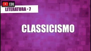 Classicismo  Literatura  Aula 07 [upl. by Regdor]