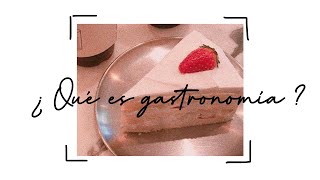 • ¿Qué es Gastronomía • [upl. by Ahtenek]