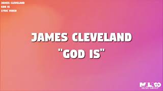 James Cleveland  God Is Lyric Video [upl. by Heidy]