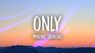 Imagine Dragons  Only Lyrics [upl. by Veats]