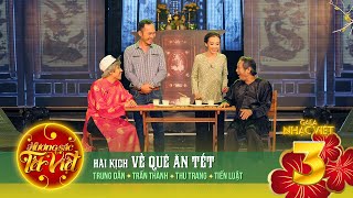 Hài kịch Về Quê Ăn Tết  Trung Dân Trấn Thành Thu Trang Tiến Luật  Gala Nhạc Việt 3 [upl. by Novla]