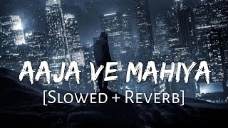 Aaja We Mahiya SlowedReverb Imran Khan  Sad Song  Lofi Music Channel [upl. by Helyn352]