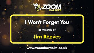 Jim Reeves  I Wont Forget You  Karaoke Version from Zoom Karaoke [upl. by Enyrhtac308]