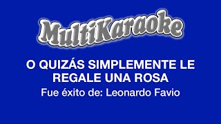 O Quizás Simplemente Le Regale Una Rosa  Multikaraoke  Fue Éxito de Leonardo Fabio [upl. by Bradeord]