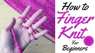 HOW TO FINGER KNIT FOR BEGINNERS  FINGER KNITTING TUTORIAL PART ONE [upl. by Rekrap440]