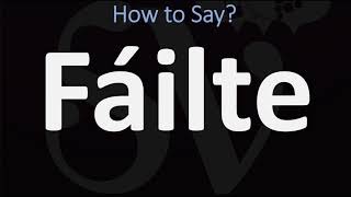 How to Pronounce Fáilte WELCOME  Irish Gaelic Scottish Pronunciation Guide [upl. by Nelak]