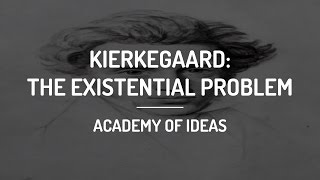 Introduction to Kierkegaard The Existential Problem [upl. by Maiocco]