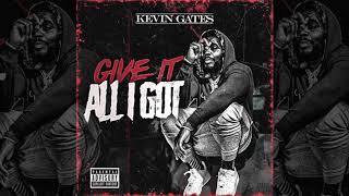 Kevin Gates  Give It All I Got Prod by Drumma Boy [upl. by Wolgast]