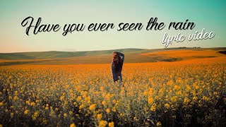 Have You Ever Seen the Rain Lyric Video [upl. by Ackerley]