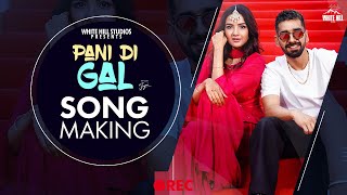 Pani Di Gal Making Maninder Buttar feat Jasmin Bhasin  Asees Kaur  Punjabi Songs [upl. by Ahsinna]