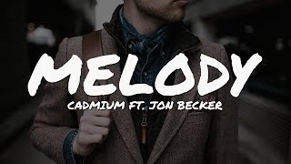 Cadmium  Melody ft Jon Becker Lyrics Video [upl. by Jorgenson]