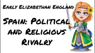 Early Elizabethan England 15581588 Spain Political and Religious Rivalry [upl. by Talie]