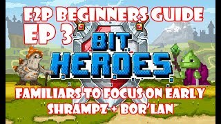 Bit Heroes F2P Guide  Familiars Shrampz and Borlan [upl. by Bellis]