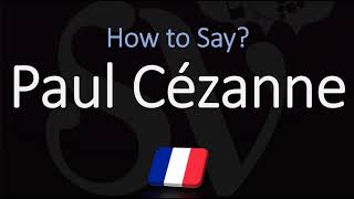 How to Pronounce Paul Cézanne  French amp English Pronunciation [upl. by Ednew]