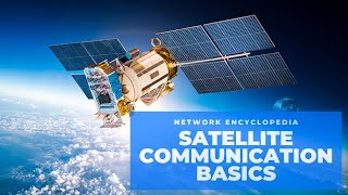 Satellite Communication Basics  Network Encyclopedia [upl. by Veron]