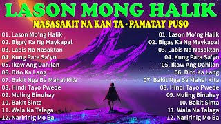 LASON MONG HALIK  Best Nonstop Pamatay Puso  Tagalog Love Song Collection Playlist [upl. by Kcirdla]