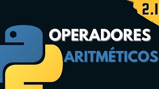 21 Operadores Aritméticos  Programar desde cero en Python [upl. by Weed]