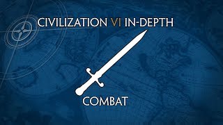 Civilization VI InDepth Combat [upl. by Adliw]