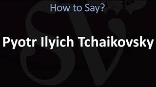 How to Pronounce Pyotr Ilyich Tchaikovsky CORRECTLY [upl. by Lodie]