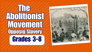 The Abolitionist Movement Opposing Slavery [upl. by Auhs]