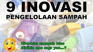 9 INOVASI PENGOLAHAN SAMPAH PLASTIK [upl. by Esbensen]