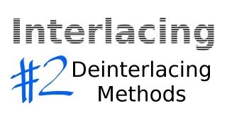 Interlacing Lesson 02 Deinterlacing Methods and Algorithms [upl. by Kape503]