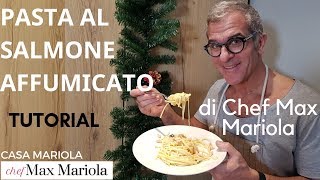 PASTA AL SALMONE AFFUMICATO  TUTORIAL  Ricetta di Chef Max Mariola [upl. by Alyahsat801]