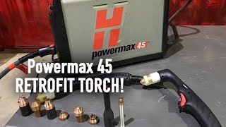 Powermax45 Retrofit Torch [upl. by Ihcekn350]