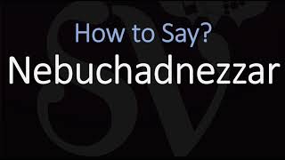 How to Pronounce Nebuchadnezzar CORRECTLY [upl. by Aicirtan]