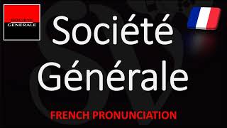 How to Pronounce Société Générale  French Bank Pronunciation Native Speaker [upl. by Aropizt]