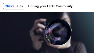 Flickr FAQs  Finding your Flickr Community [upl. by Leidba]