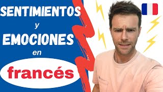 Sentimientos en Francés  Expresar Emociones y Sentimientos en Francés [upl. by Briano]